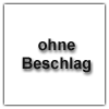 Ohne Beschlag